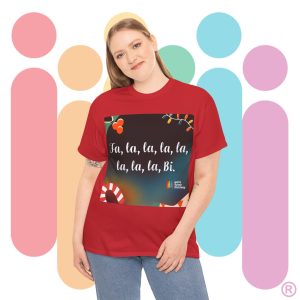 Fa la la la la la la la Bi! - It's queerly the holigays in this tee! (US Store)