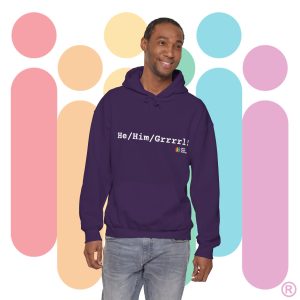 He/Him/Grrrrrl Hoodie -  Spill the tea for those not in the know! (US Store)