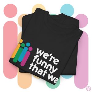 Wear The Funny Tee! - Celebrate your old Aunties and Uncles who rocked the boat and got branded "Funny That Way"! (US Store)
